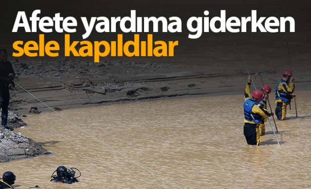 Afete yardıma giderlerken sele kapıldılar