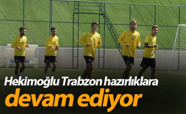 Hekimoğlu Trabzon hazırlıklara devam ediyor - 03 Eylül 2020