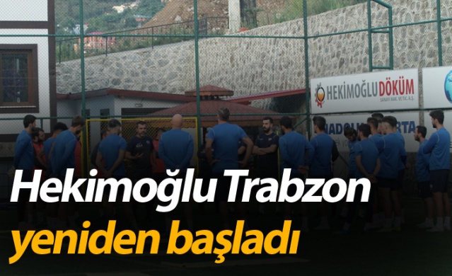 Hekimoğlu Trabzon yeniden başladı
