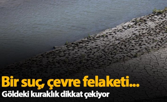 Göldeki kuraklık dikkat çekiyor