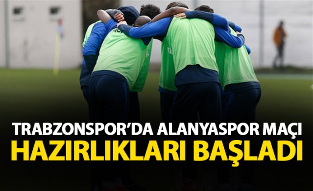 Trabzonspor'da Alanyaspor Maçı hazırlıkları sürüyor