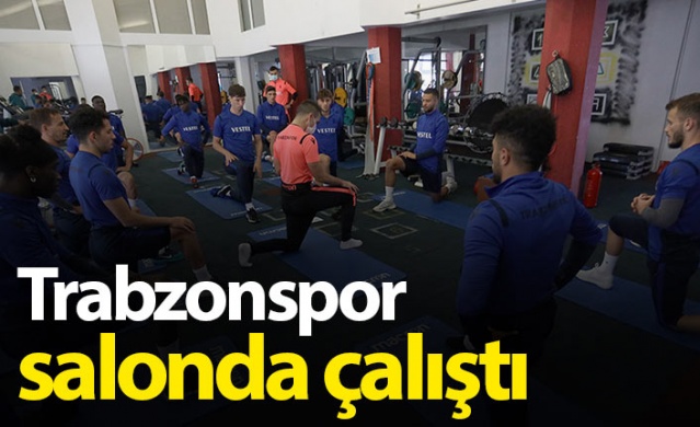 Trabzonspor salonda çalıştı