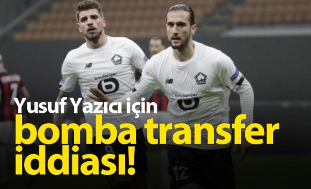 Yusuf Yazıcı için bomba transfer iddiası