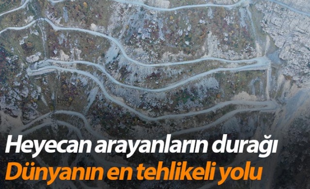 'Dünyanın en tehlikeli yolu’ndan geçmek cesaret istiyor.