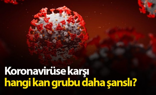 Koronavirüse karşı en şanslı kan grubu hangisi?