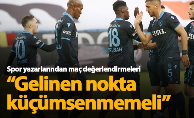 Spor yazarları Trabzonspor'un Göztepe galibiyetini değerlendirdi