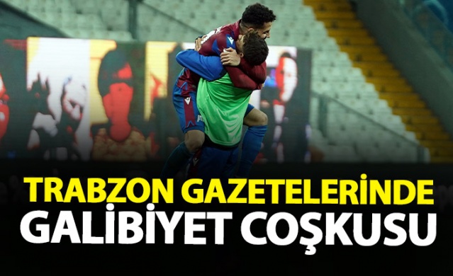 Trabzon Gazetelerinden galibiyet coşkusu
