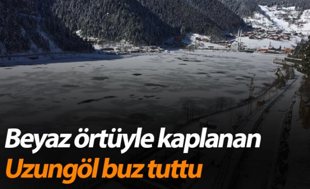 Beyaz örtüyle kaplanan Uzungöl, buz tuttu