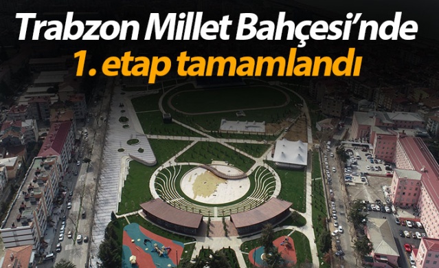 Trabzon'da Millet Bahçesinde 1. etap tamamlandı