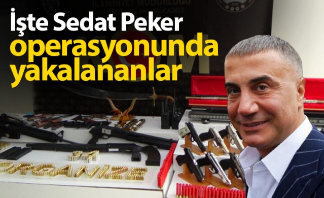İşte Sedat Peker operasyonunda yakalananlar