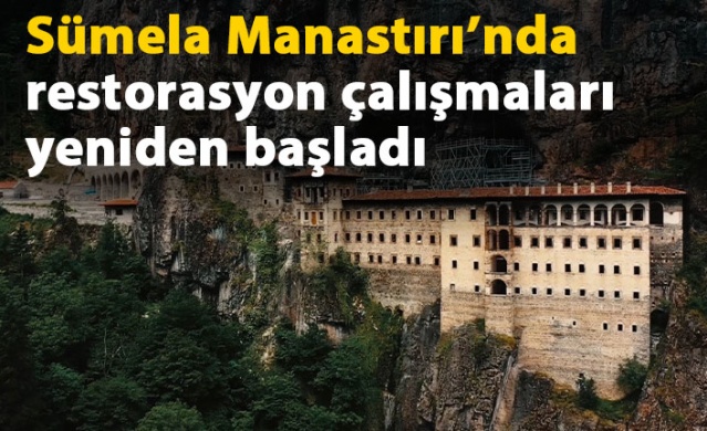 Sümela Manastırı’nda restorasyon çalışmaları yeniden başladı