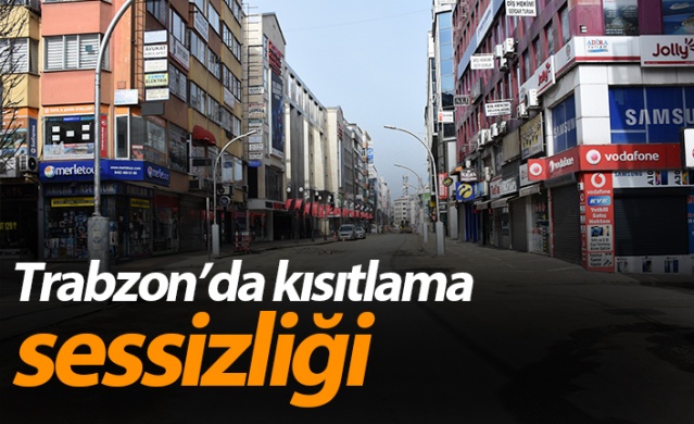 Trabzon'da kısıtlama sessizliği