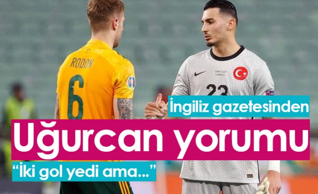 İngiliz gazetesinden Uğurcan Çakır yorumu