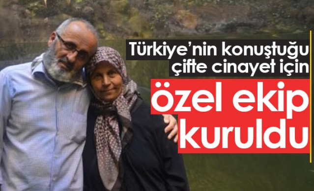 Büyükşen çiftinin öldürülmesiyle ilgili özel ekip kuruldu