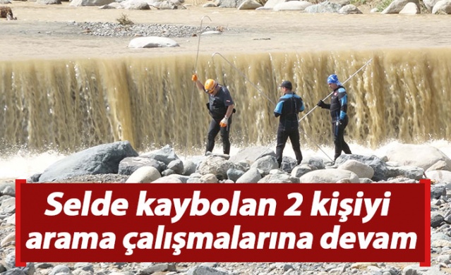 Selde kaybolan 2 kişiyi arama çalışmaları devam ediyor