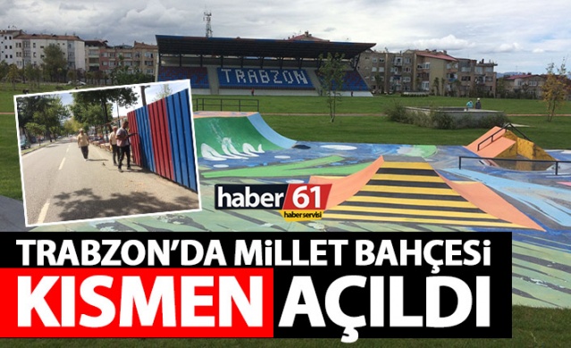 Trabzon'da Millet Bahçesi kısmen açıldı