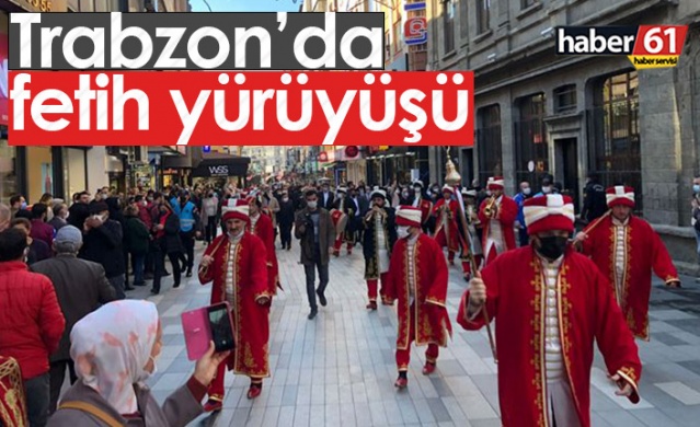 Trabzon'da fetih yürüyüşü