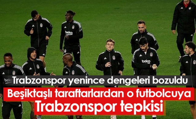Trabzonsporlu futbolculara beğeni atan Beşiktaşlı futbolcu tepkilerin odağında!
