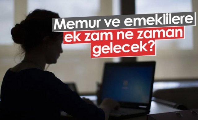 Memur ve emeklilere ne zaman ek zam gelecek?