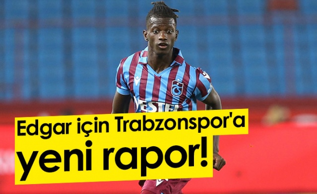 Edgar için Trabzonspor'a yeni rapor! - 06 Temmuz 2022
