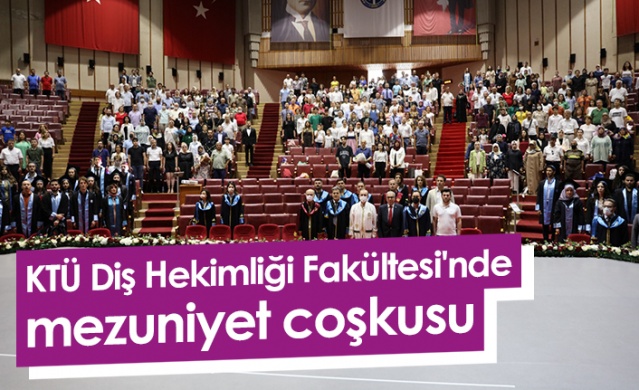 KTÜ Diş Hekimliği Fakültesi'nde Mezuniyet Coşkusu. Foto Haber