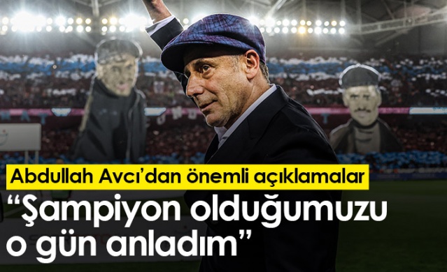 Abdullah Avcı; “Şampiyon olduğumuzu o gün anladım" 20 Temmuz 2022
