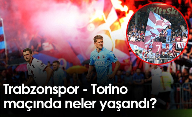 Trabzonspor - Torino karşılaşmasında neler yaşandı? Foto Haber