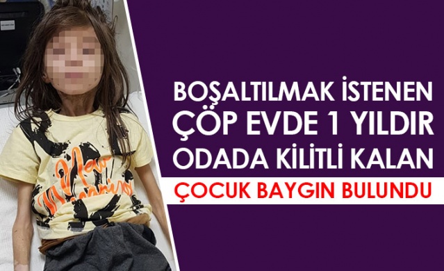 Boşaltılmak istenen çöp evde 1 yıldır odaya kilitli çocuk baygın bulundu. Foto Galeri