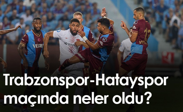 Trabzonspor-Hatayspor maçında neler oldu? Foto Haber