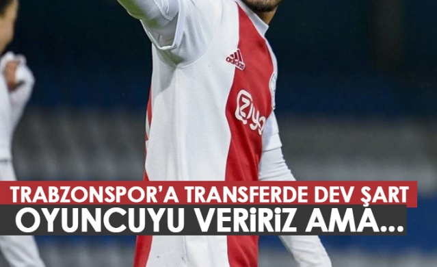 Trabzonspor'a transferde dev şart: Oyuncuyu veririz ama... - Foto Galeri