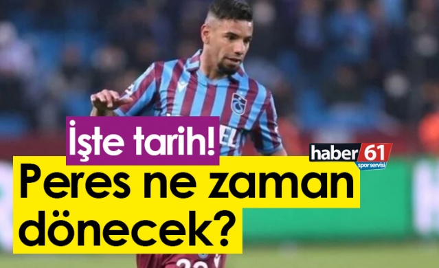 Trabzonspor’da Peres’de son durum! Dönüş tarihi belli oldu - Foto Haber