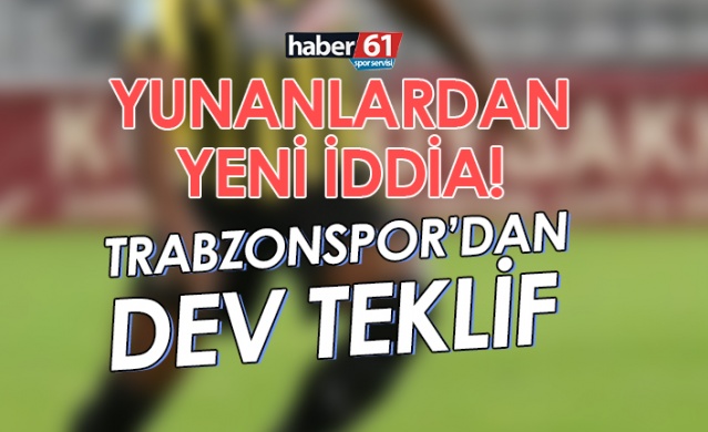 Yunanlardan yeni iddia! Trabzonspor’dan dev teklif. Foto Haber