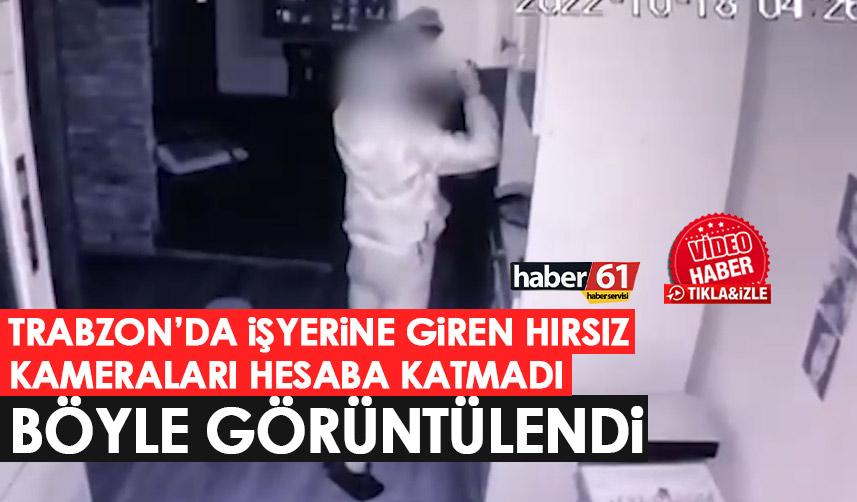 Trabzon'da iş yerine giren hırsız kameraları hesaba katmadı! Foto Haber