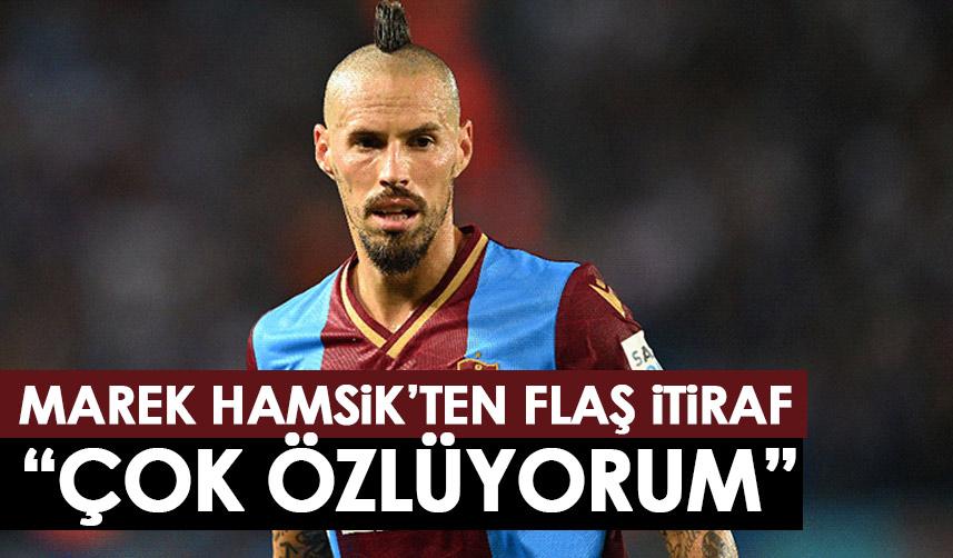 Trabzonspor'un yıldızı Marek Hamsik'ten flaş itiraf! "Çok Özlüyorum..."