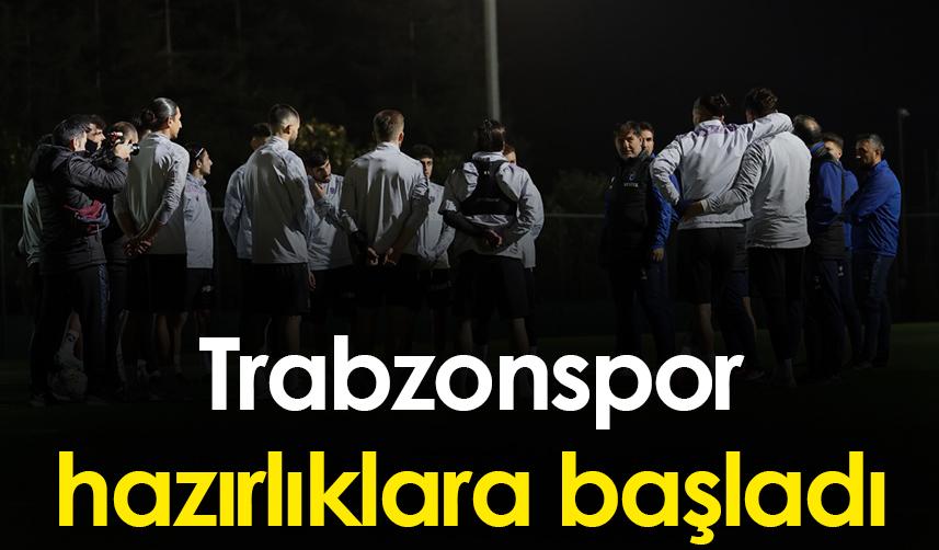 Trabzonspor hazırlıklara başladı