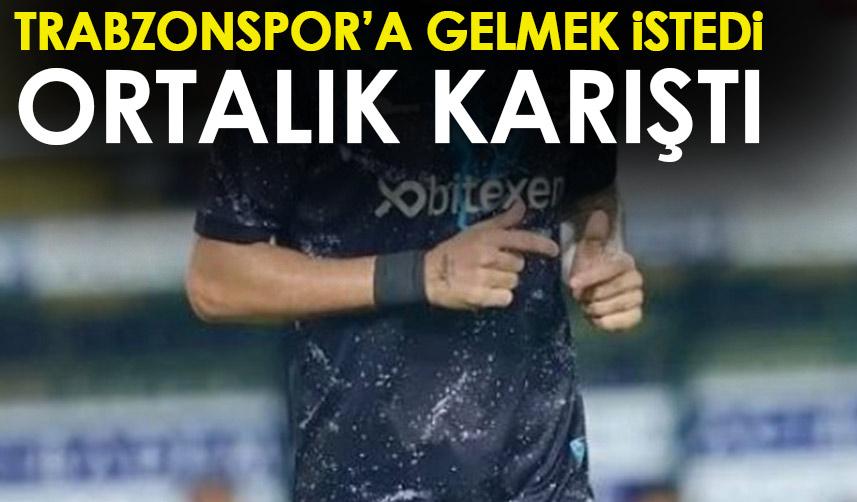 Trabzonspor'a gelmek istedi, ortalık karıştı!