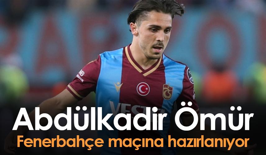 Abdülkadir Ömür Fenerbahçe maçına hazırlanıyor