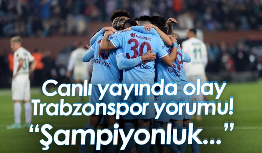 Canlı yayında olay Trabzonspor yorumu! "Şampiyonluk..."