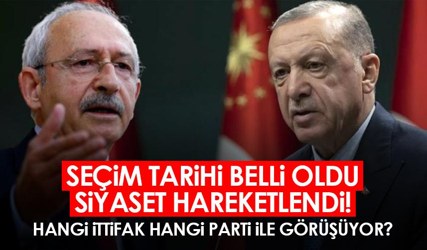 Seçim tarihi belli oldu siyaset hareketlendi! Hangi ittifak hangi parti ile görüşüyor?