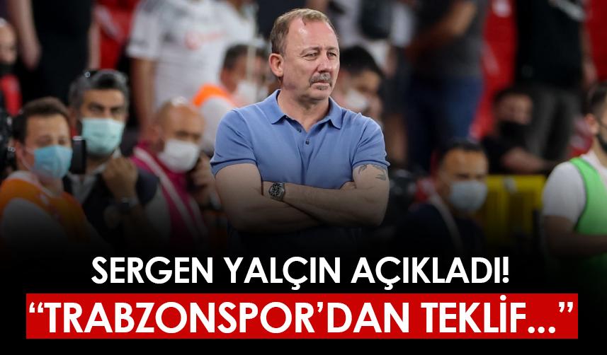 Sergen Yalçın açıkladı! "Trabzonspor'dan teklif..."