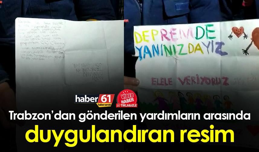 Trabzon’dan gönderilen yardımların arasında duygulandıran resim