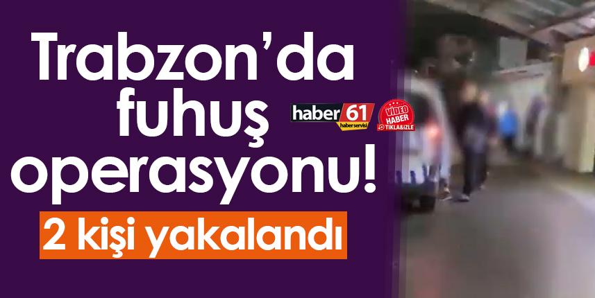 Trabzon’da otelde fuhuş operasyonu: 3 kişi yakalandı