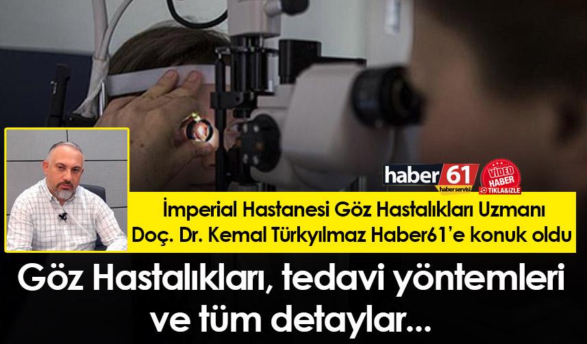 Göz Hastalıkları ve tedavi yöntemleri! Doç. Dr. Kemal Türkyılmaz Haber61'e konuk oldu