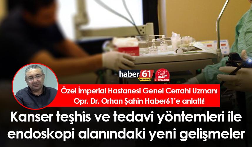 Kanser teşhis ve tedavi yöntemleri ile endoskopi alanındaki yeni gelişmeler