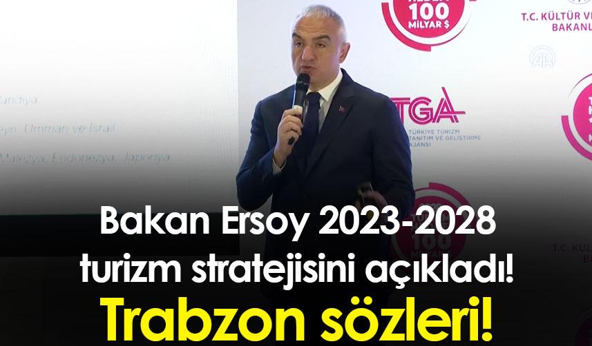Bakan Ersoy 2023-2028 turizm stratejisini açıkladı! Trabzon sözleri!