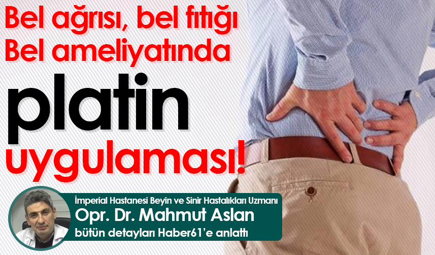 Bel ağrısı, bel fıtığı tedavisi! Bel ameliyatında platin nasıl takılır?