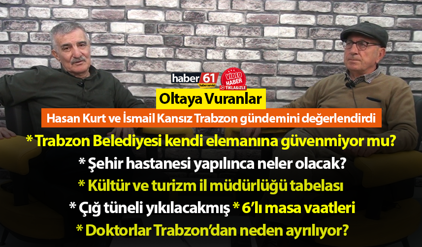 Oltaya Vuranlar – Trabzon gündemine dair tüm gelişmeler