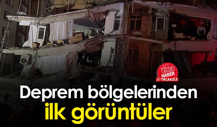 Kahramanmaraş, Gaziantep ve Deprem yaşanan bölgelerden ilk görüntüler