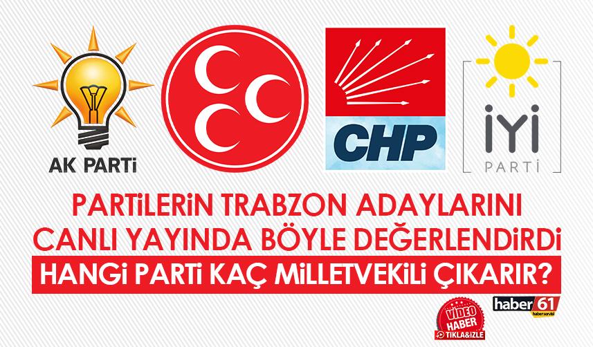 Partilerin Trabzon adaylarını canlı yayında böyle değerlendirdi! Hangi parti kaç milletvekili çıkarır?