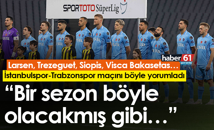 İstanbulspor Trabzonspor maçını böyle değerlendirdi! “Bir sezon böyle olacakmış gibi…”